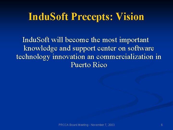 Indu. Soft Precepts: Vision Indu. Soft will become the most important knowledge and support