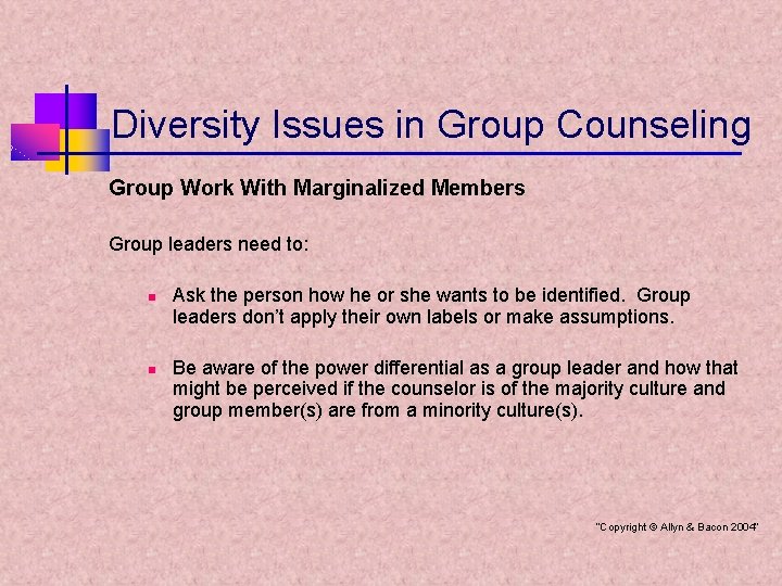 Diversity Issues in Group Counseling Group Work With Marginalized Members Group leaders need to: