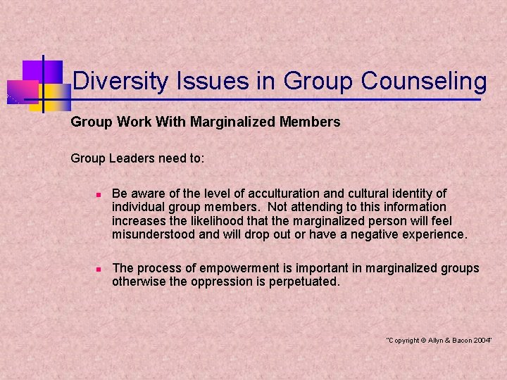 Diversity Issues in Group Counseling Group Work With Marginalized Members Group Leaders need to: