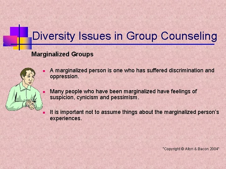 Diversity Issues in Group Counseling Marginalized Groups n n n A marginalized person is