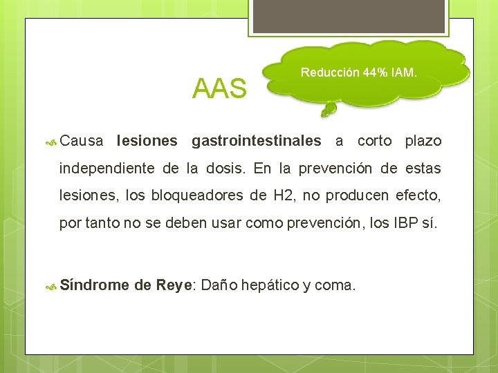 AAS Causa Reducción 44% IAM. lesiones gastrointestinales a corto plazo independiente de la dosis.
