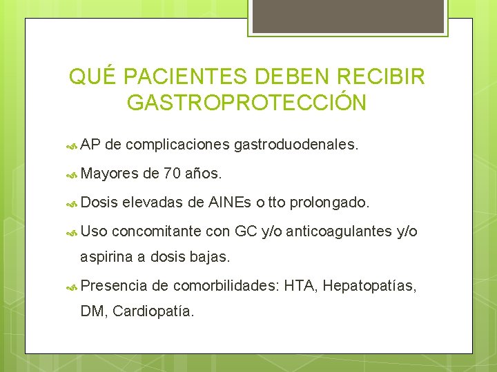 QUÉ PACIENTES DEBEN RECIBIR GASTROPROTECCIÓN AP de complicaciones gastroduodenales. Mayores Dosis Uso de 70