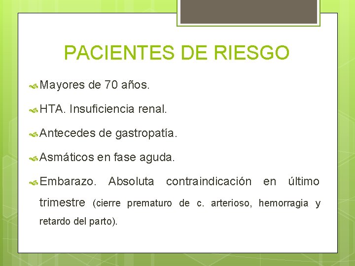 PACIENTES DE RIESGO Mayores HTA. de 70 años. Insuficiencia renal. Antecedes de gastropatía. Asmáticos