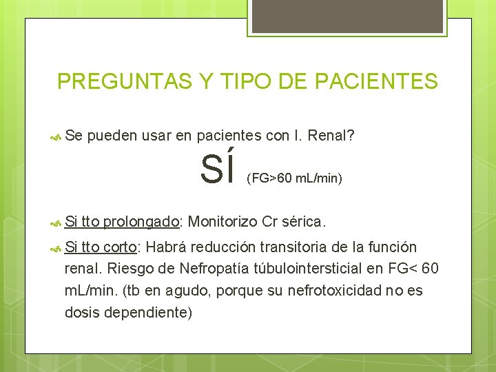 PREGUNTAS Y TIPO DE PACIENTES Se pueden usar en pacientes con I. Renal? SÍ