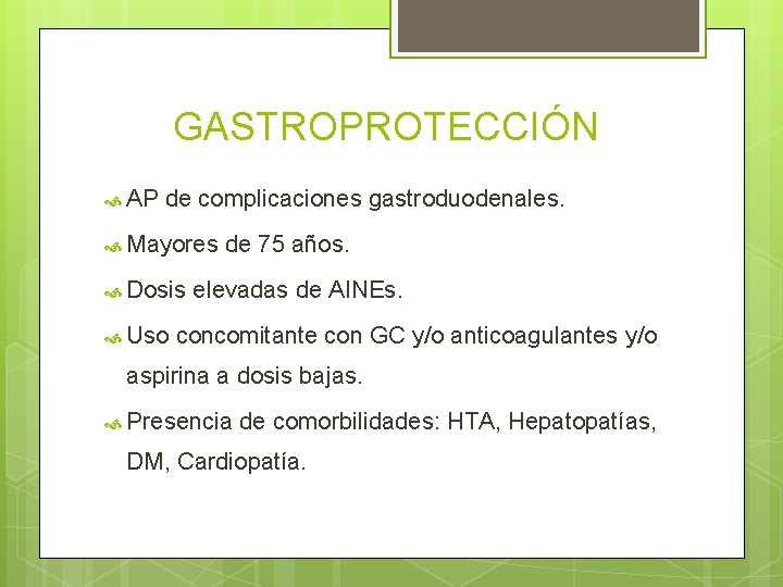 GASTROPROTECCIÓN AP de complicaciones gastroduodenales. Mayores Dosis Uso de 75 años. elevadas de AINEs.