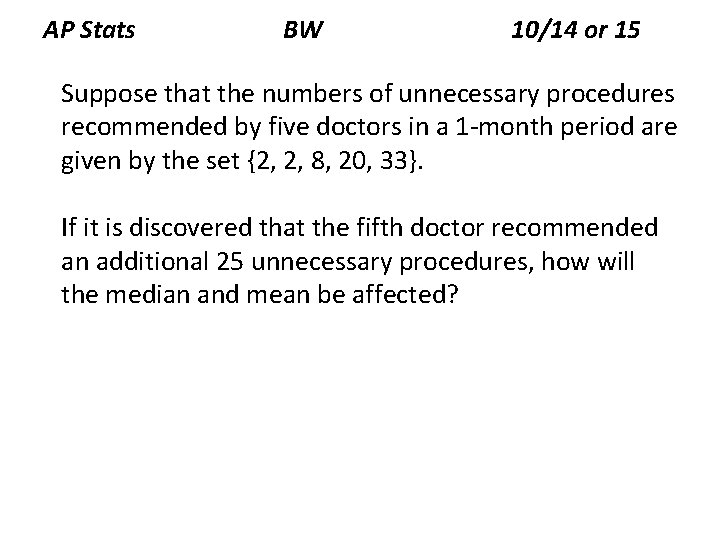 AP Stats BW 10/14 or 15 Suppose that the numbers of unnecessary procedures recommended