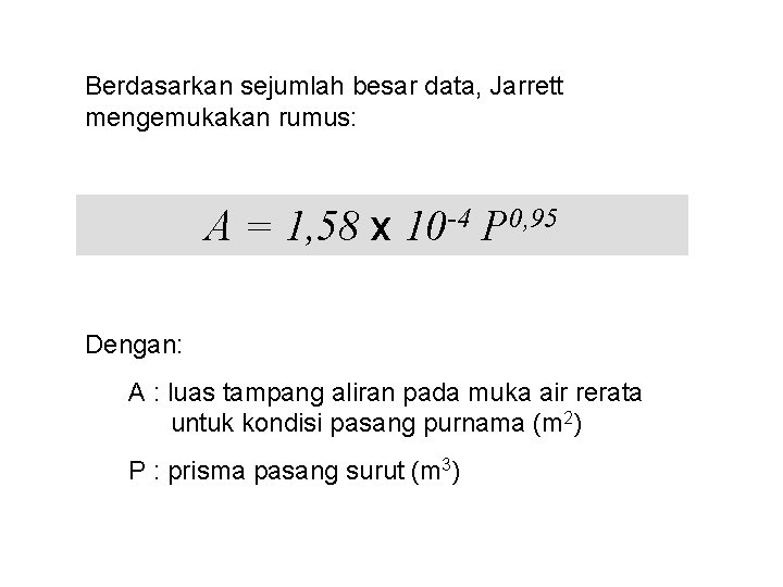 Berdasarkan sejumlah besar data, Jarrett mengemukakan rumus: A = 1, 58 x 10 -4