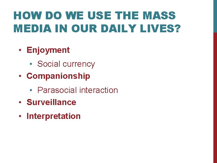 HOW DO WE USE THE MASS MEDIA IN OUR DAILY LIVES? • Enjoyment •