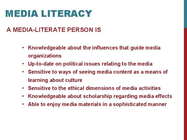 MEDIA LITERACY A MEDIA-LITERATE PERSON IS • Knowledgeable about the influences that guide media