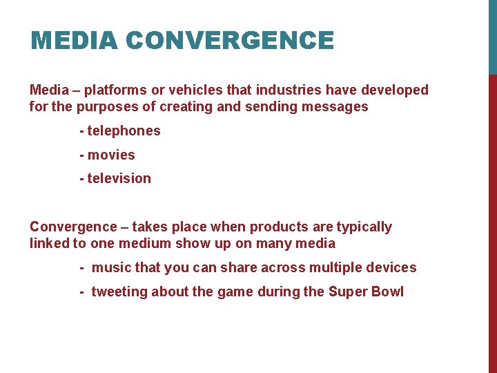 MEDIA CONVERGENCE Media – platforms or vehicles that industries have developed for the purposes