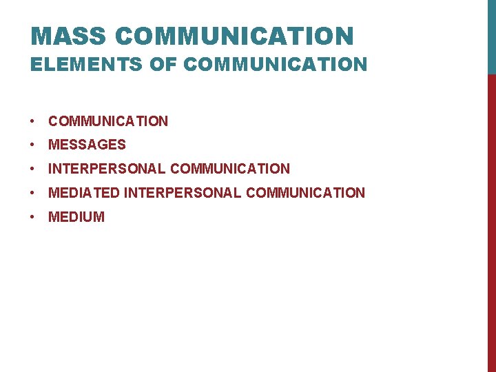 MASS COMMUNICATION ELEMENTS OF COMMUNICATION • MESSAGES • INTERPERSONAL COMMUNICATION • MEDIATED INTERPERSONAL COMMUNICATION