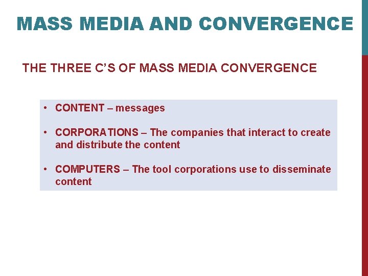 MASS MEDIA AND CONVERGENCE THREE C’S OF MASS MEDIA CONVERGENCE • CONTENT – messages