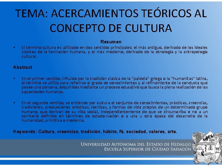 TEMA: ACERCAMIENTOS TEÓRICOS AL CONCEPTO DE CULTURA • Resumen El término cultura es utilizado