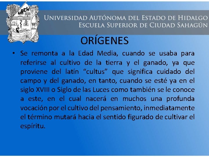 ORÍGENES • Se remonta a la Edad Media, cuando se usaba para referirse al