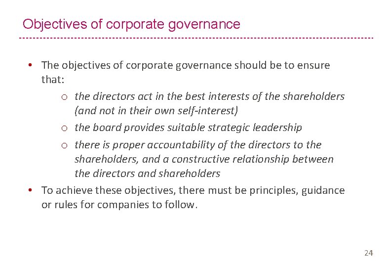 Objectives of corporate governance • The objectives of corporate governance should be to ensure