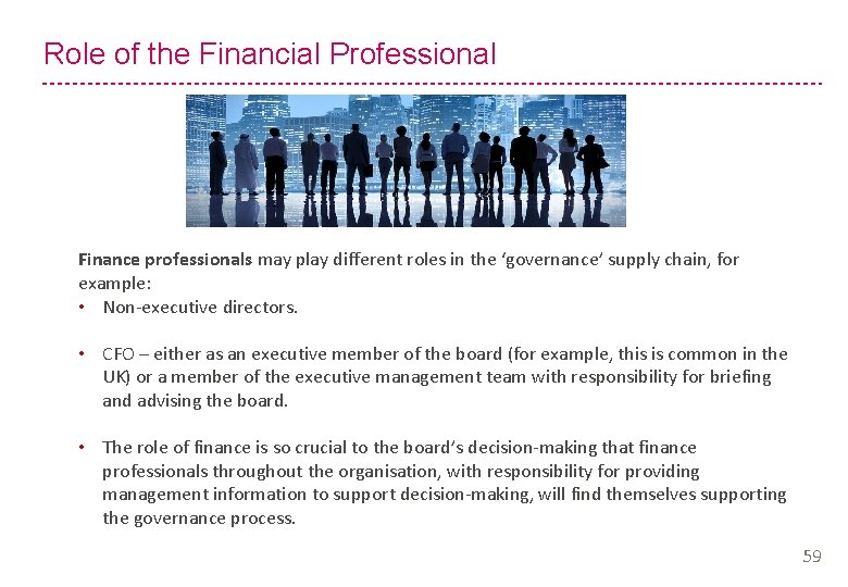 Role of the Financial Professional Finance professionals may play different roles in the ‘governance’