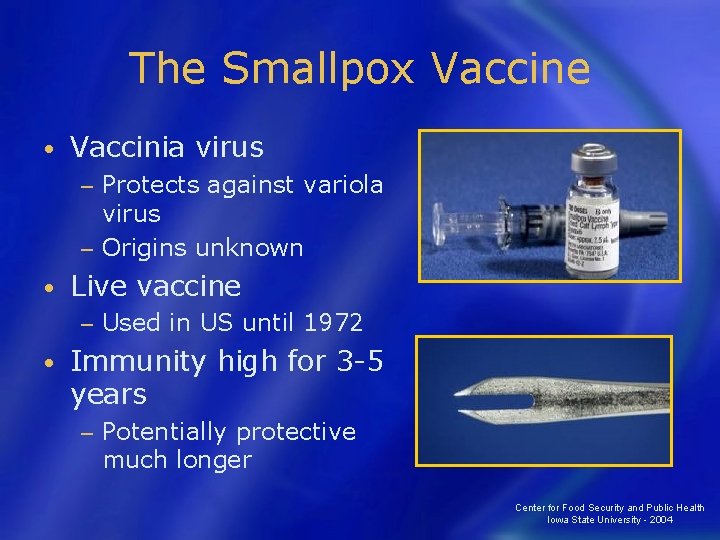 The Smallpox Vaccine • Vaccinia virus Protects against variola virus − Origins unknown −