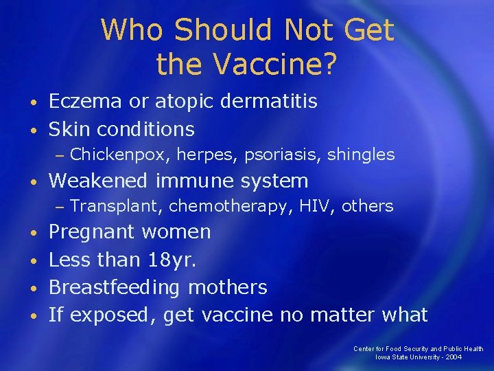 Who Should Not Get the Vaccine? Eczema or atopic dermatitis • Skin conditions •