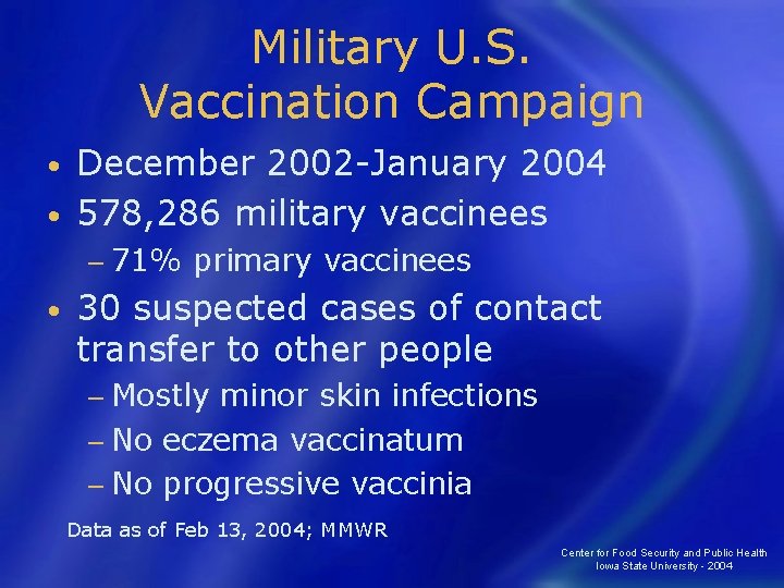 Military U. S. Vaccination Campaign December 2002 -January 2004 • 578, 286 military vaccinees
