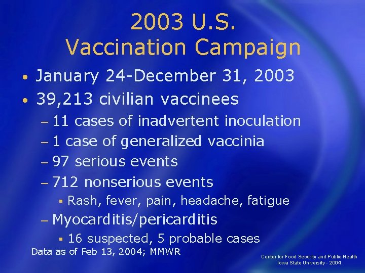 2003 U. S. Vaccination Campaign January 24 -December 31, 2003 • 39, 213 civilian