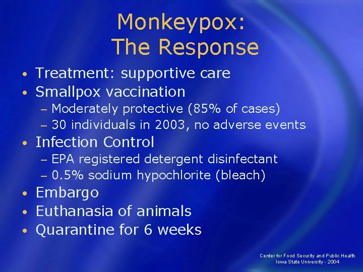 Monkeypox: The Response Treatment: supportive care • Smallpox vaccination • Moderately protective (85% of