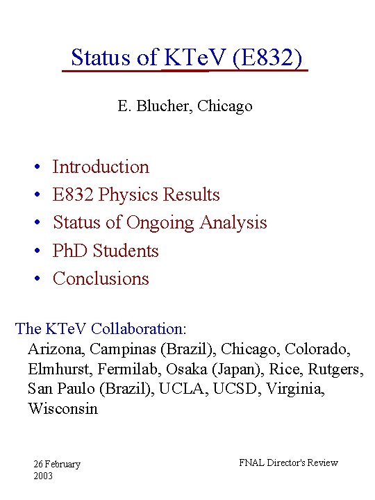 Status of KTe. V (E 832) E. Blucher, Chicago • • • Introduction E