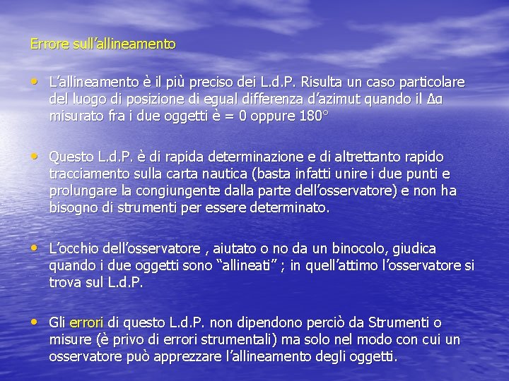 Errore sull’allineamento • L’allineamento è il più preciso dei L. d. P. Risulta un