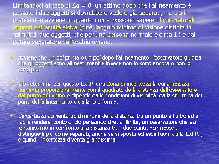 Limitandoci al caso di Δα = 0, un attimo dopo che l’allineamento è passato