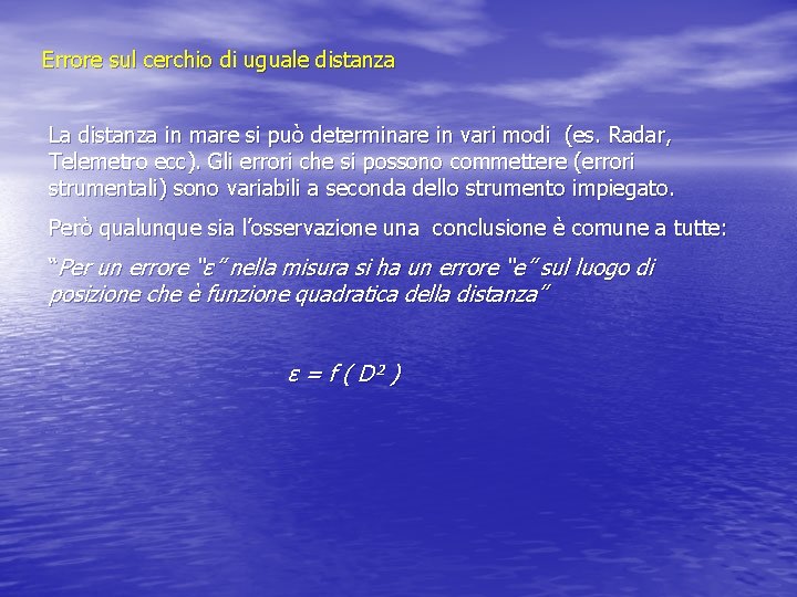 Errore sul cerchio di uguale distanza La distanza in mare si può determinare in