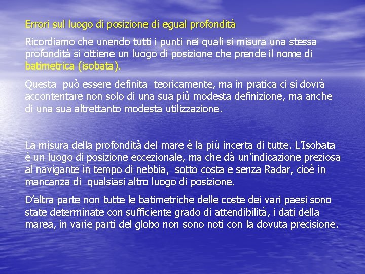 Errori sul luogo di posizione di egual profondità Ricordiamo che unendo tutti i punti