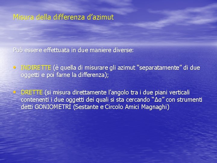 Misura della differenza d’azimut Può essere effettuata in due maniere diverse: • INDIRETTE (è