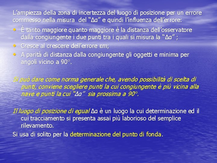 L’ampiezza della zona di incertezza del luogo di posizione per un errore commesso nella