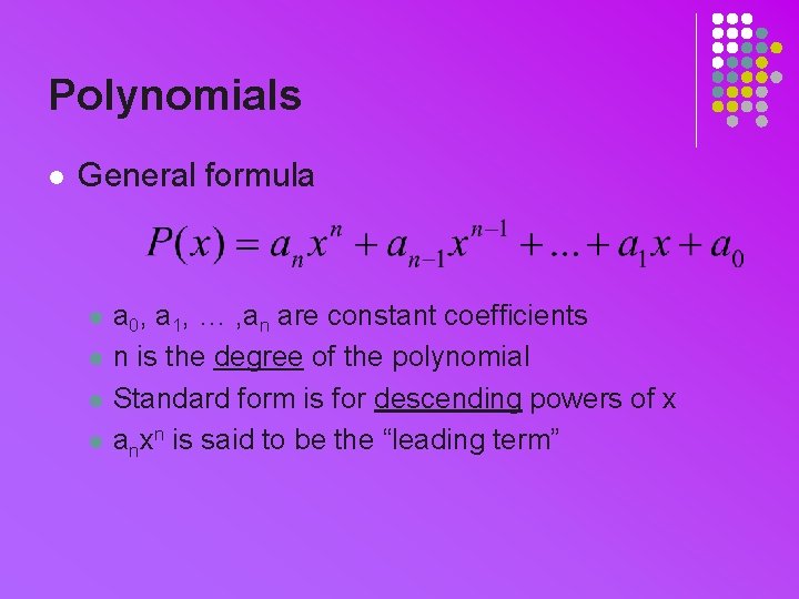 Polynomials l General formula l l a 0, a 1, … , an are