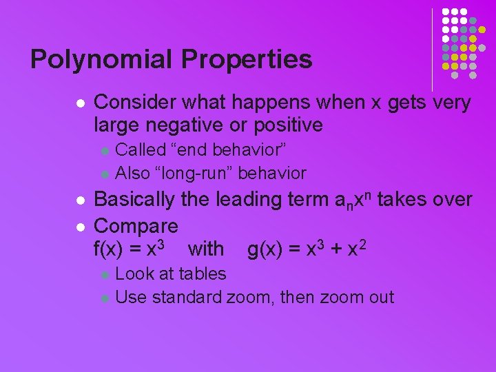 Polynomial Properties l Consider what happens when x gets very large negative or positive