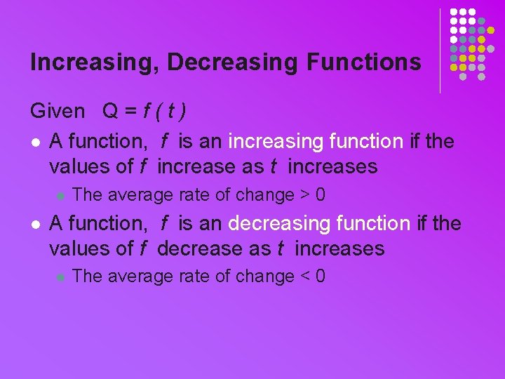 Increasing, Decreasing Functions Given Q = f ( t ) l A function, f