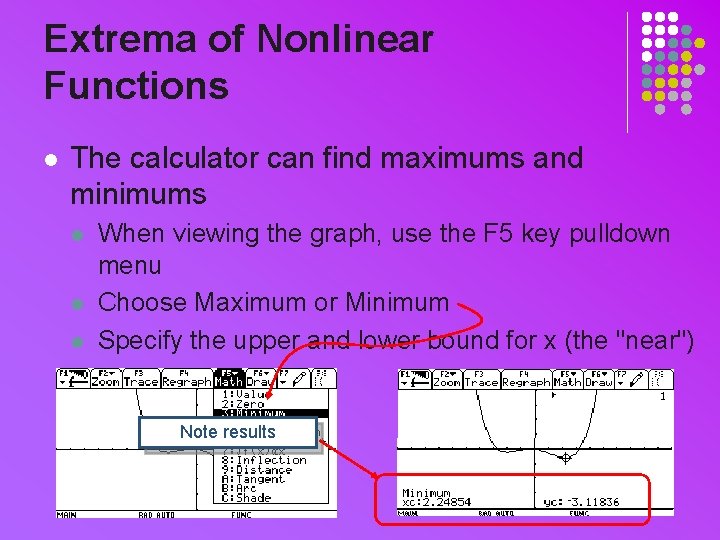 Extrema of Nonlinear Functions l The calculator can find maximums and minimums l l