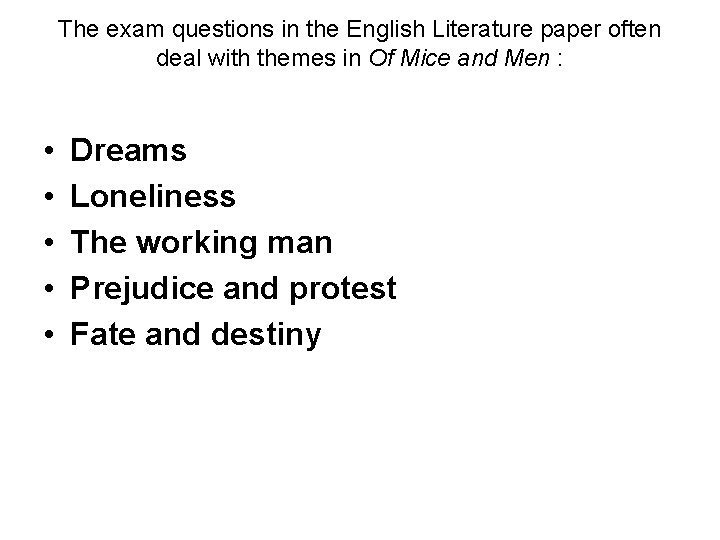 The exam questions in the English Literature paper often deal with themes in Of