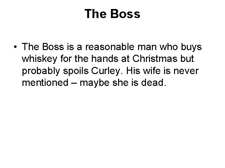 The Boss • The Boss is a reasonable man who buys whiskey for the