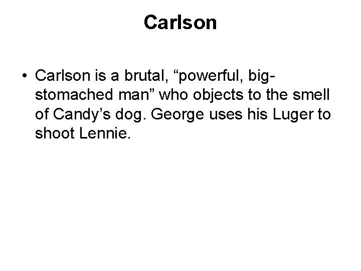 Carlson • Carlson is a brutal, “powerful, bigstomached man” who objects to the smell