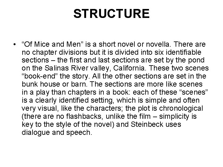 STRUCTURE • “Of Mice and Men” is a short novel or novella. There are