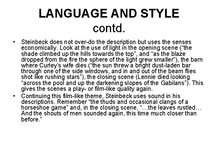 LANGUAGE AND STYLE contd. • Steinbeck does not over-do the description but uses the