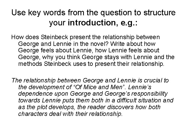 Use key words from the question to structure your introduction, e. g. : How