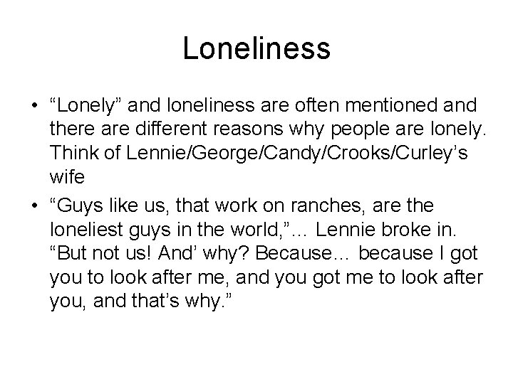 Loneliness • “Lonely” and loneliness are often mentioned and there are different reasons why