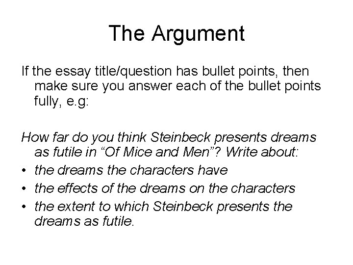 The Argument If the essay title/question has bullet points, then make sure you answer