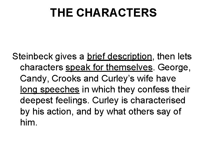 THE CHARACTERS Steinbeck gives a brief description, then lets characters speak for themselves. George,