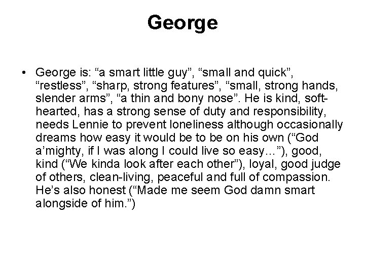 George • George is: “a smart little guy”, “small and quick”, “restless”, “sharp, strong