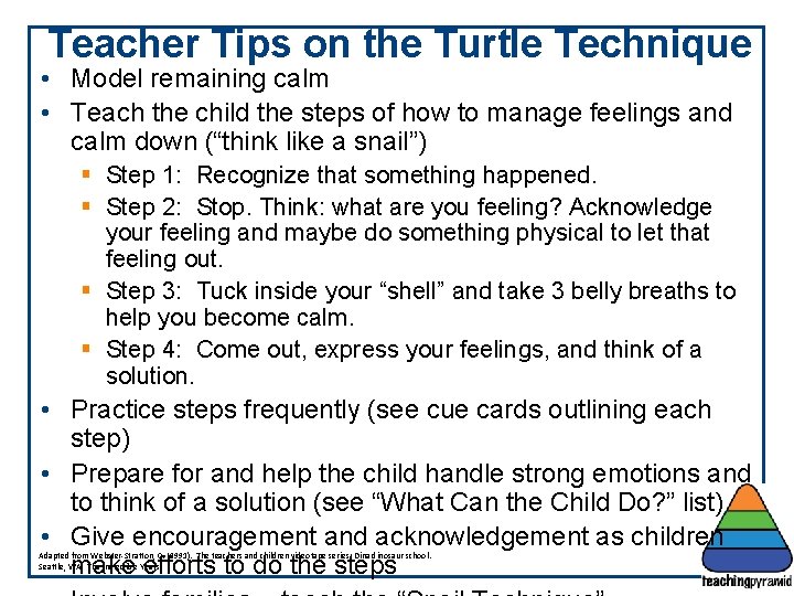 Teacher Tips on the Turtle Technique • Model remaining calm • Teach the child