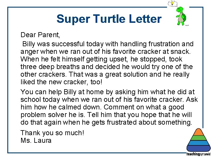 Super Turtle Letter Dear Parent, Billy was successful today with handling frustration and anger