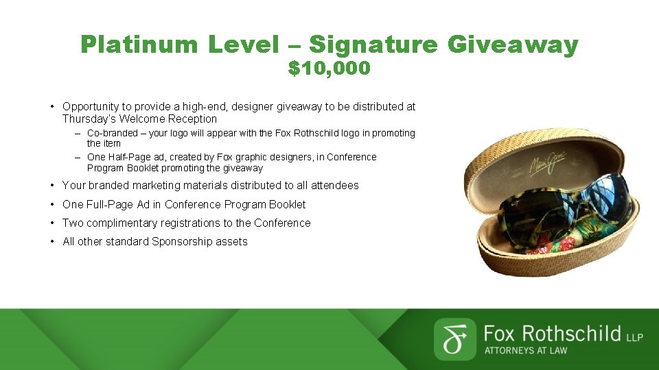Platinum Level – Signature Giveaway $10, 000 • Opportunity to provide a high-end, designer