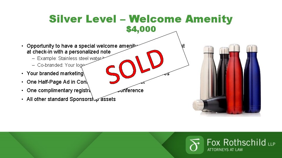 Silver Level – Welcome Amenity $4, 000 • Opportunity to have a special welcome